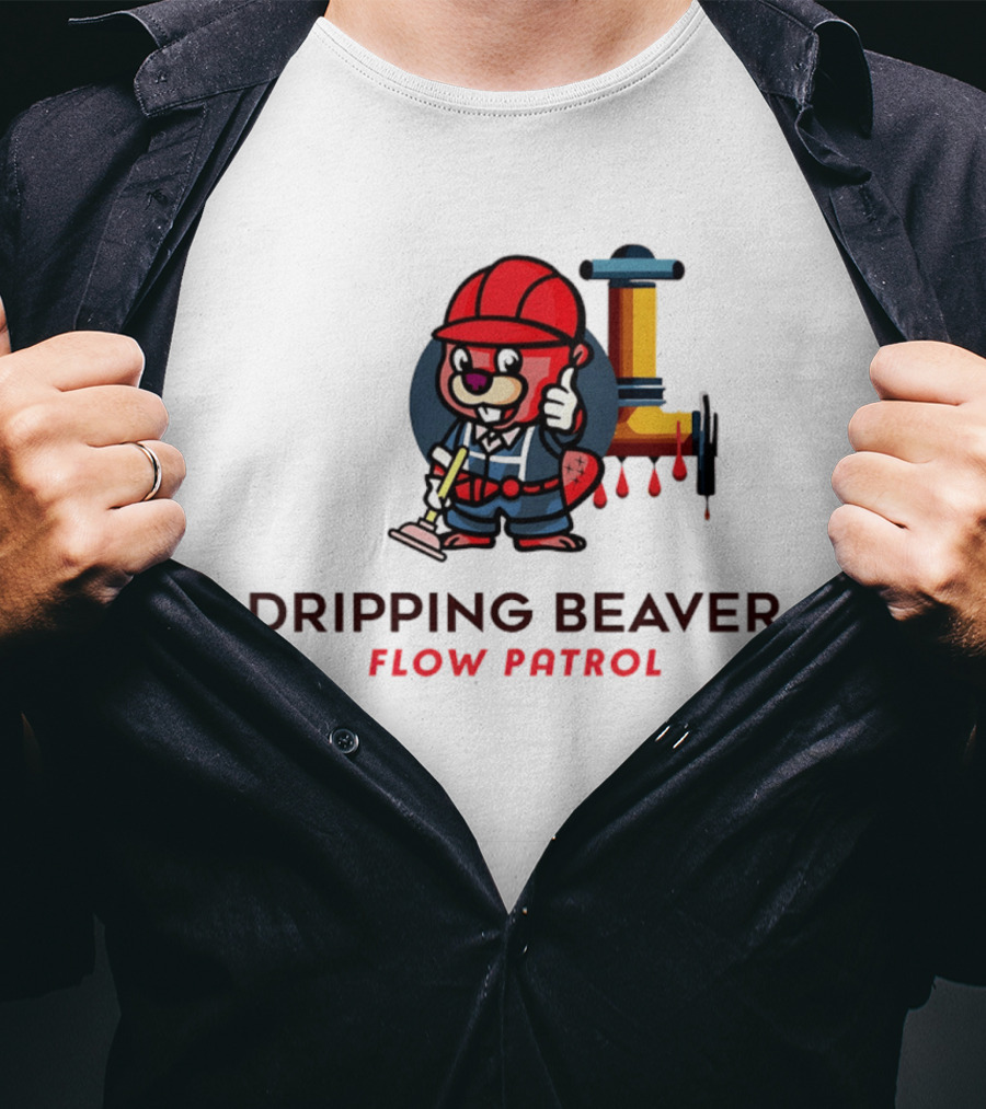 Dripping Beaver Flow Patrol Plumber Beaver With Pipe And Plunger T-Shirt