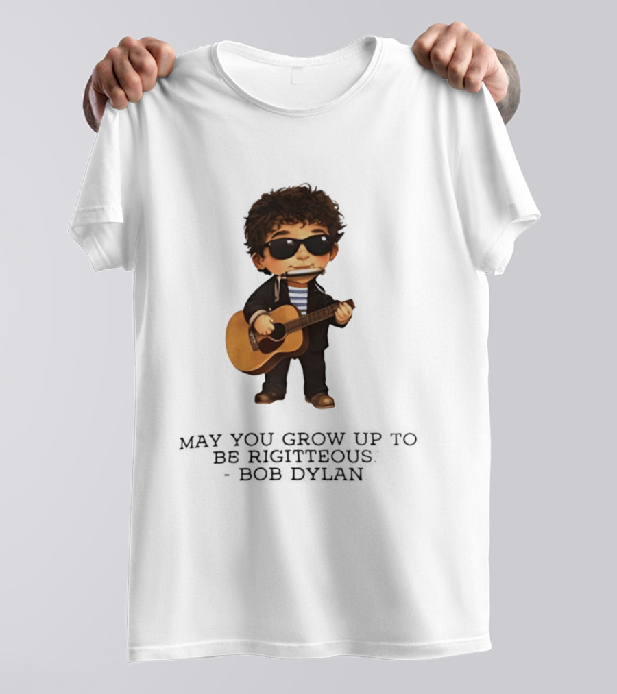 May You Grow Up To Be Righteous Bob Dylan Acoustic T-Shirt