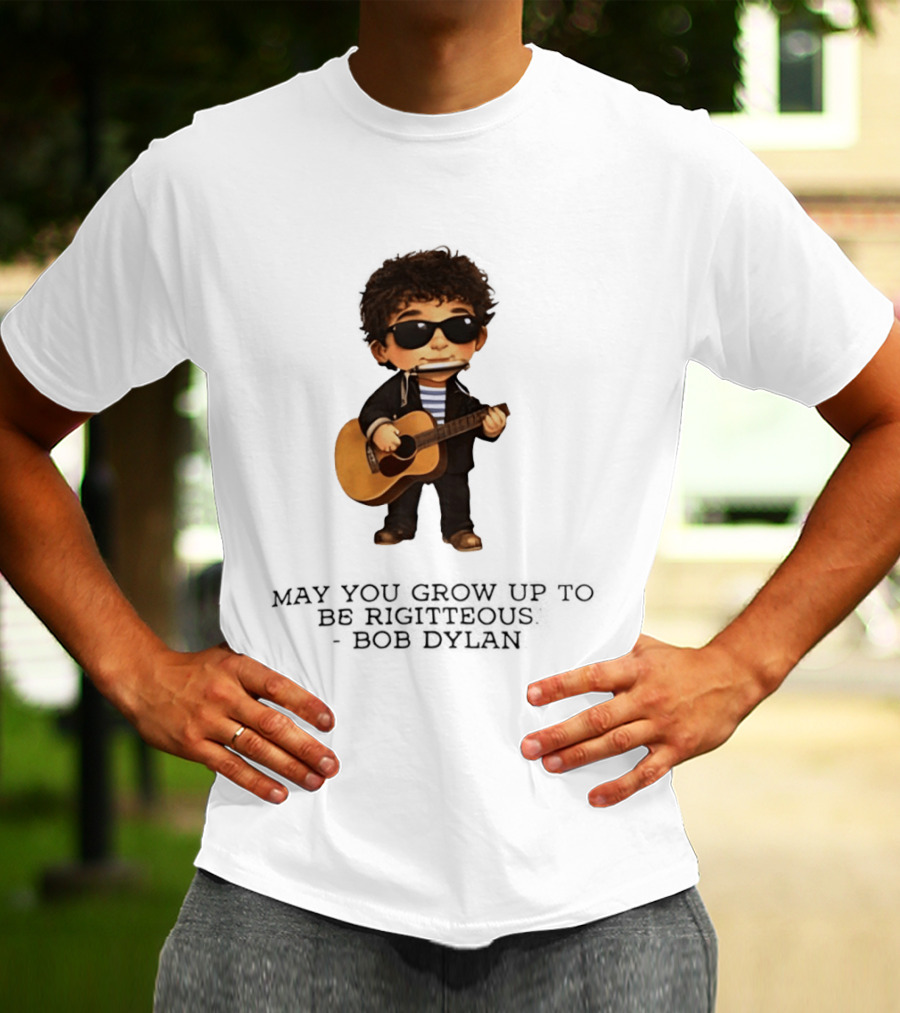 May You Grow Up To Be Righteous Bob Dylan Acoustic T-Shirt