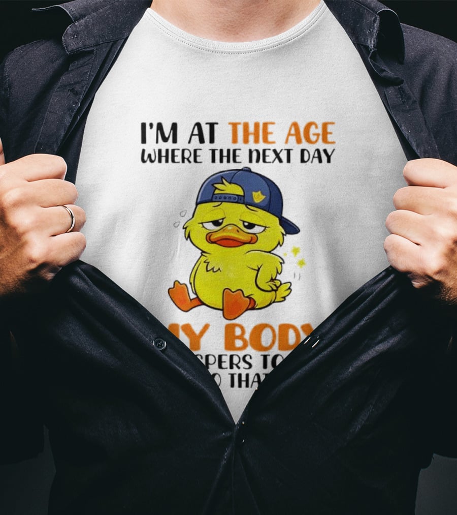 I'm At The Age My Body Whispers To Me Don't Do That Again Duck T-Shirt