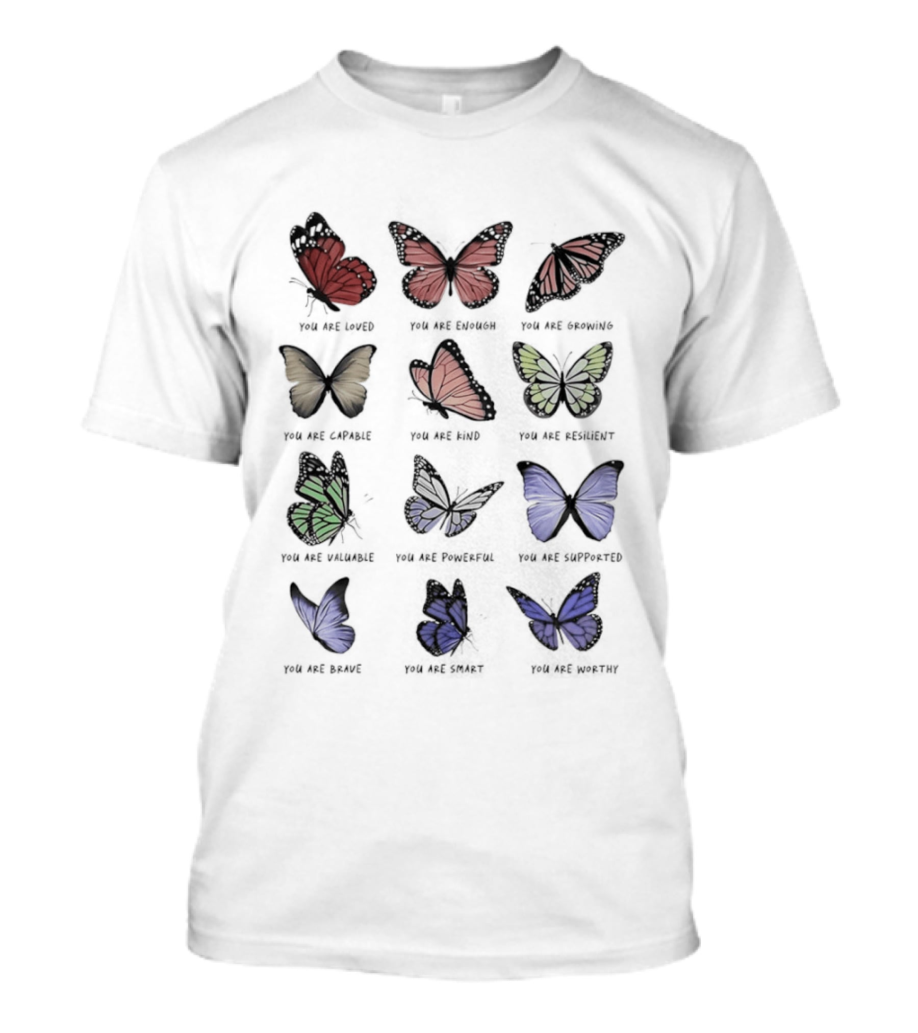 Butterfly Affirmations You Are Loved You Are Enough You Are Growing Positive Uplifting Message T-Shirt