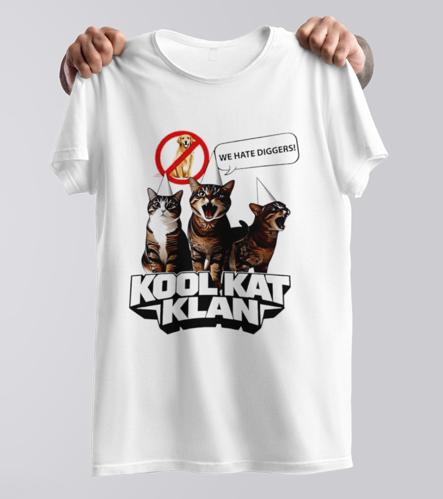 Kool Kat Klan Cats We Hate Diggers Dog Sarcastic T-Shirt