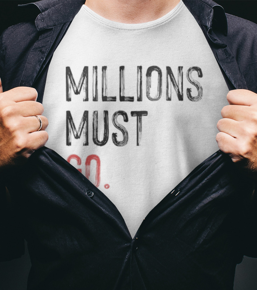 Millions Must Go T-Shirt