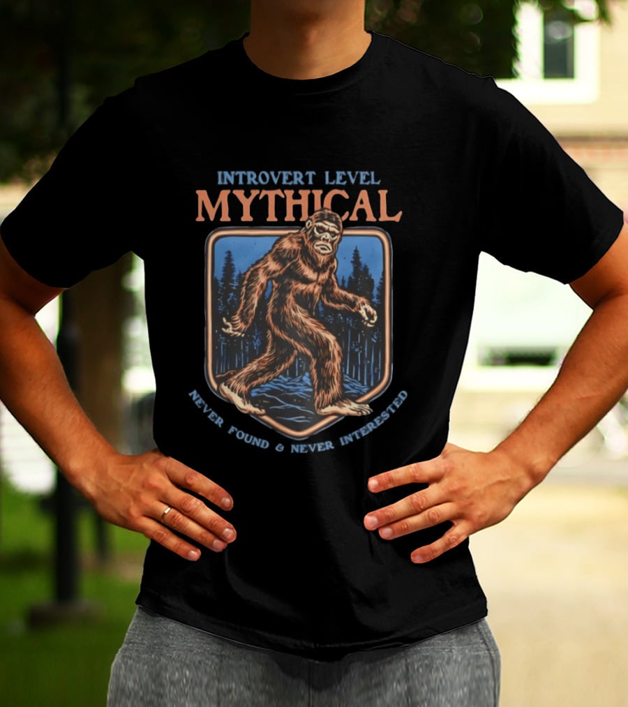 Introvert Level Mythical Bigfoot Never Found Never Interested T-Shirt