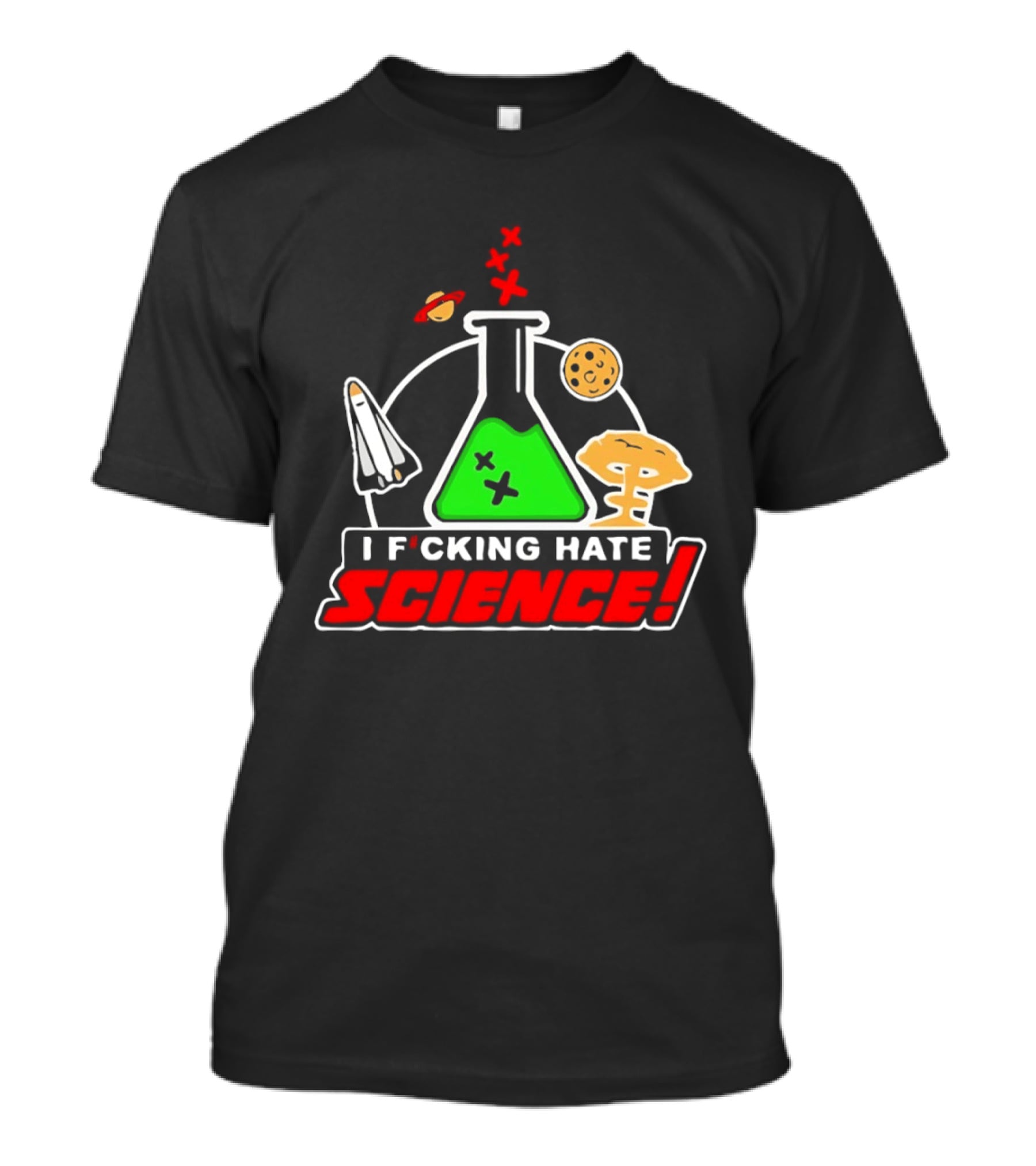 I F*cking Hate Science Beaker Rocket Planet Mushroom T-Shirt