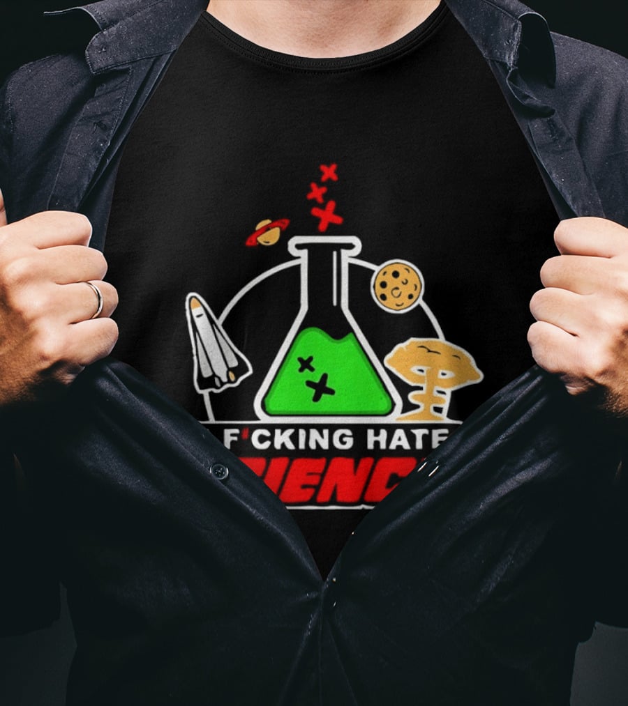 I F*cking Hate Science Beaker Rocket Planet Mushroom T-Shirt