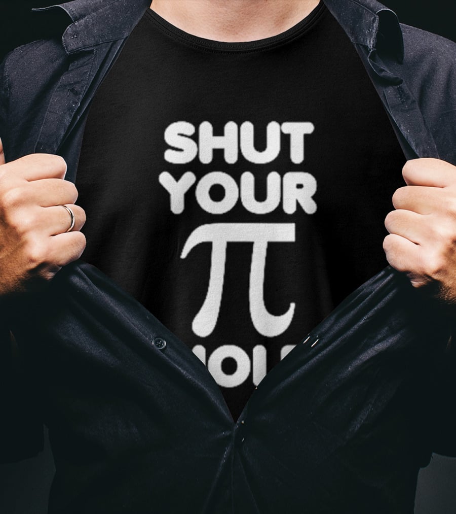Shut Your Pi Hole Math Humor Pun T-Shirt