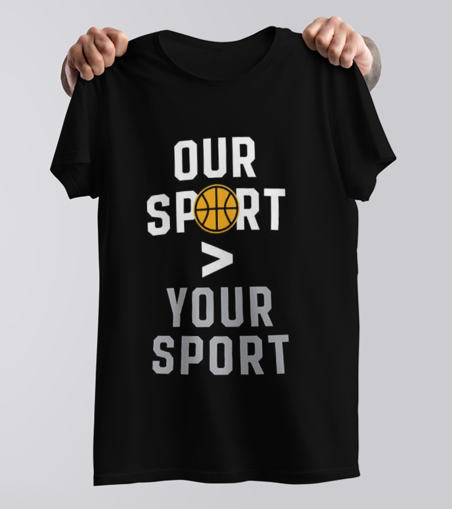 Jon Rothstein Basketball Our Sport Greater Your Sport T-Shirt
