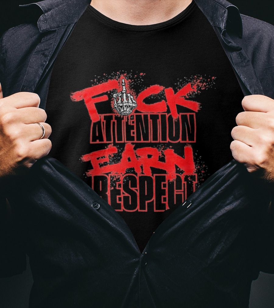 Fck Attention Earn Respect Middle Finger Skeleton Hand Bold Red T-Shirt