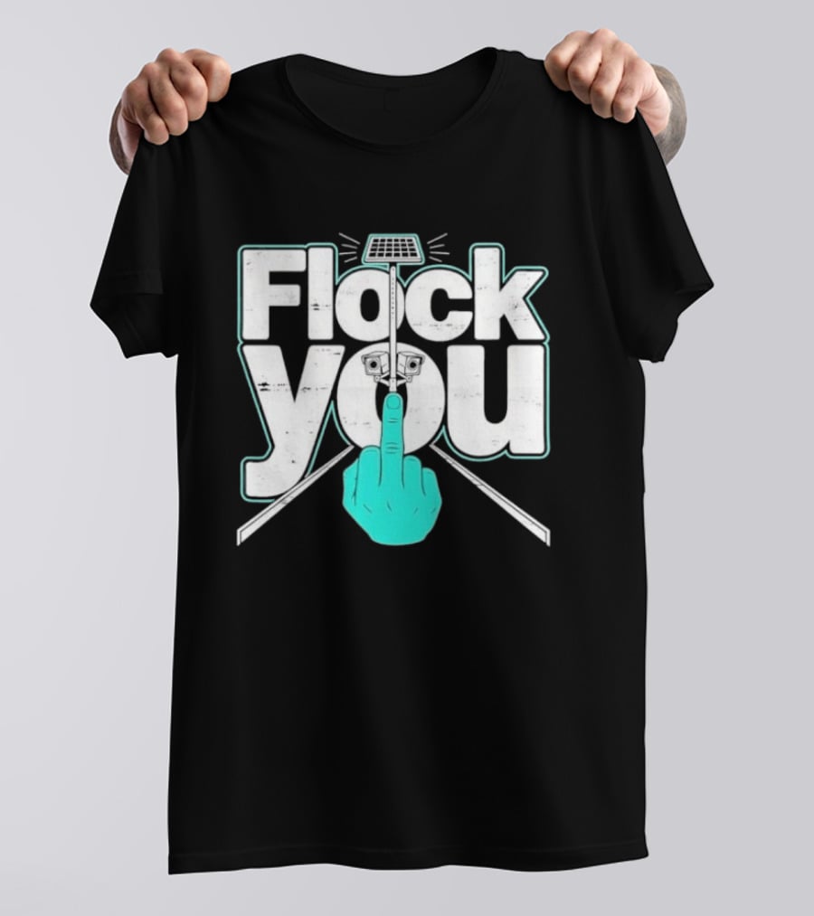 Flock You Solar Power Surveillance Camera Middle Finger T-Shirt