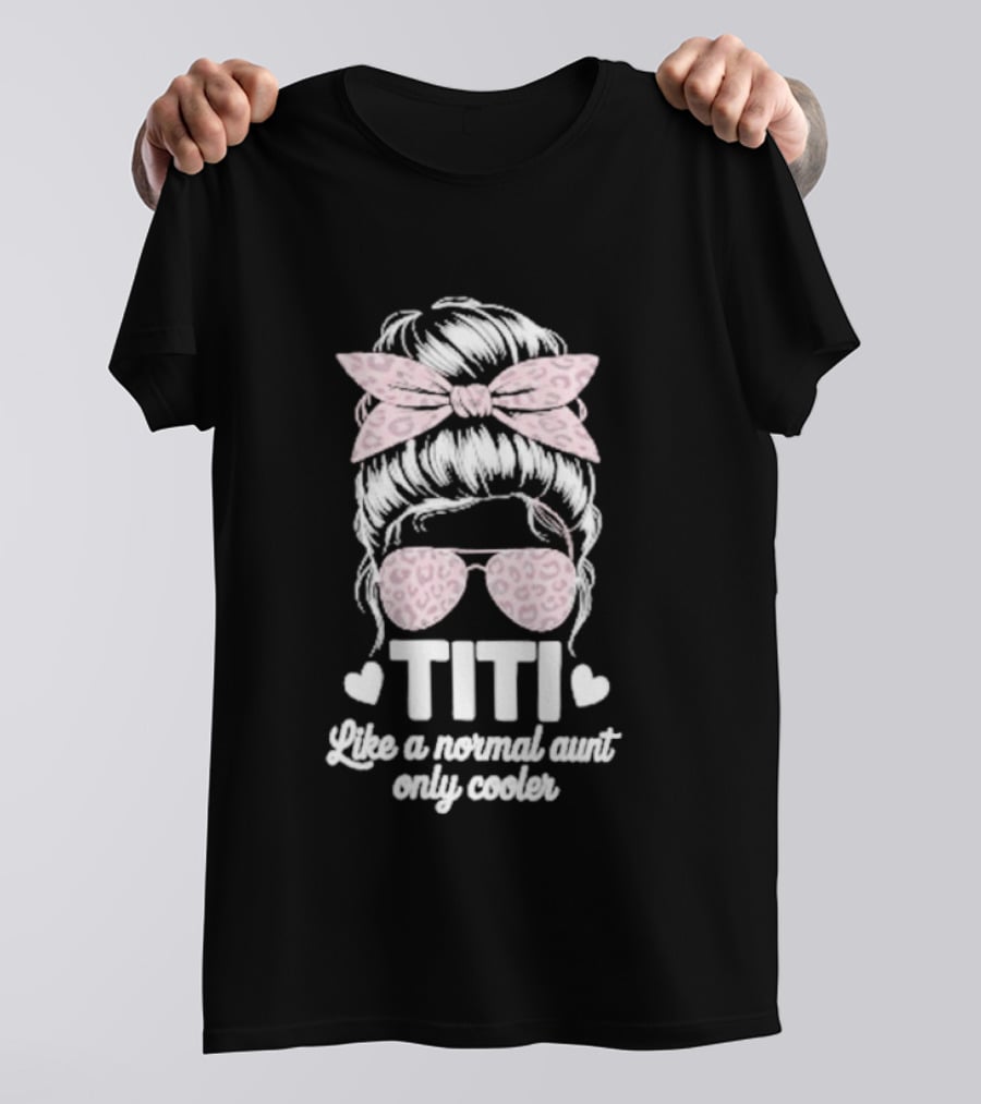 Titi Like A Normal Aunt Only Cooler Leopard Print Bow And Sunglasses T-Shirt