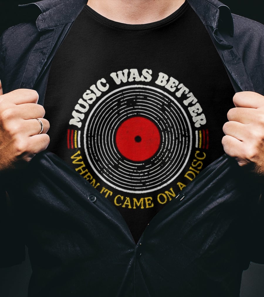 Music Was Better When It Came On A Disc Retro Vinyl Record T-Shirt
