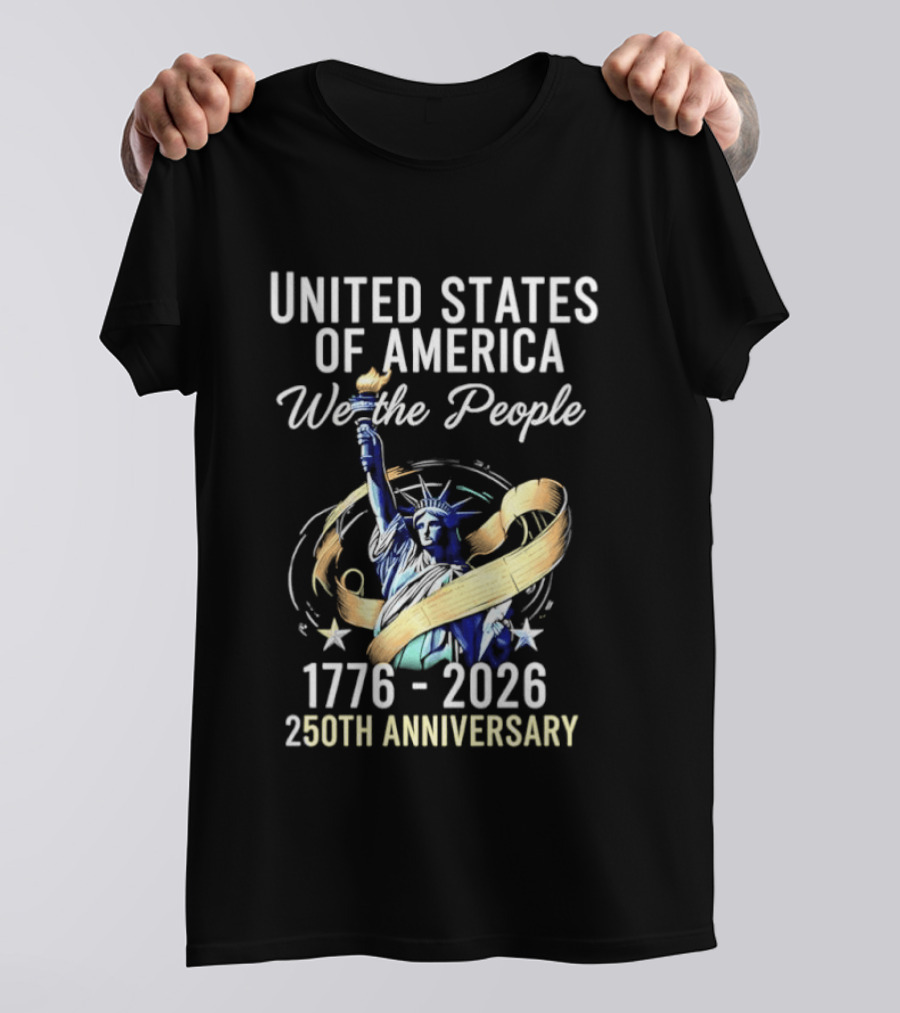 United States Of America We The People 250th Anniversary 1776 2026 Statue Of Liberty T-Shirt