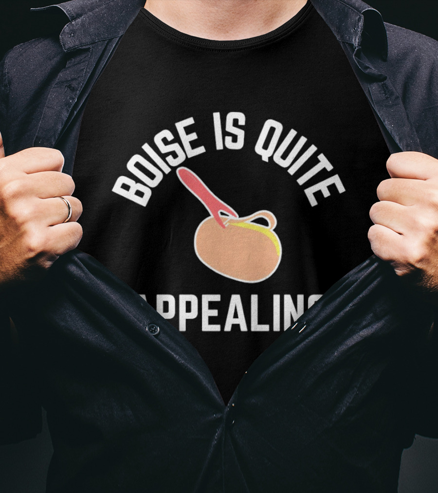 Boise Is Quite Appealing Potato Peeler Comedy T-Shirt