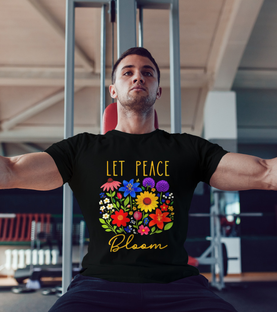 Let Peace Bloom Colorful Flower Bouquet T-Shirt