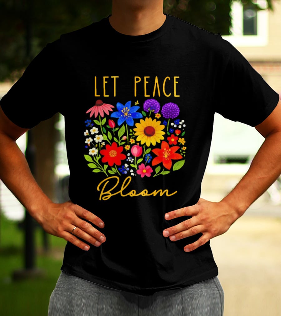 Let Peace Bloom Colorful Flower Bouquet T-Shirt