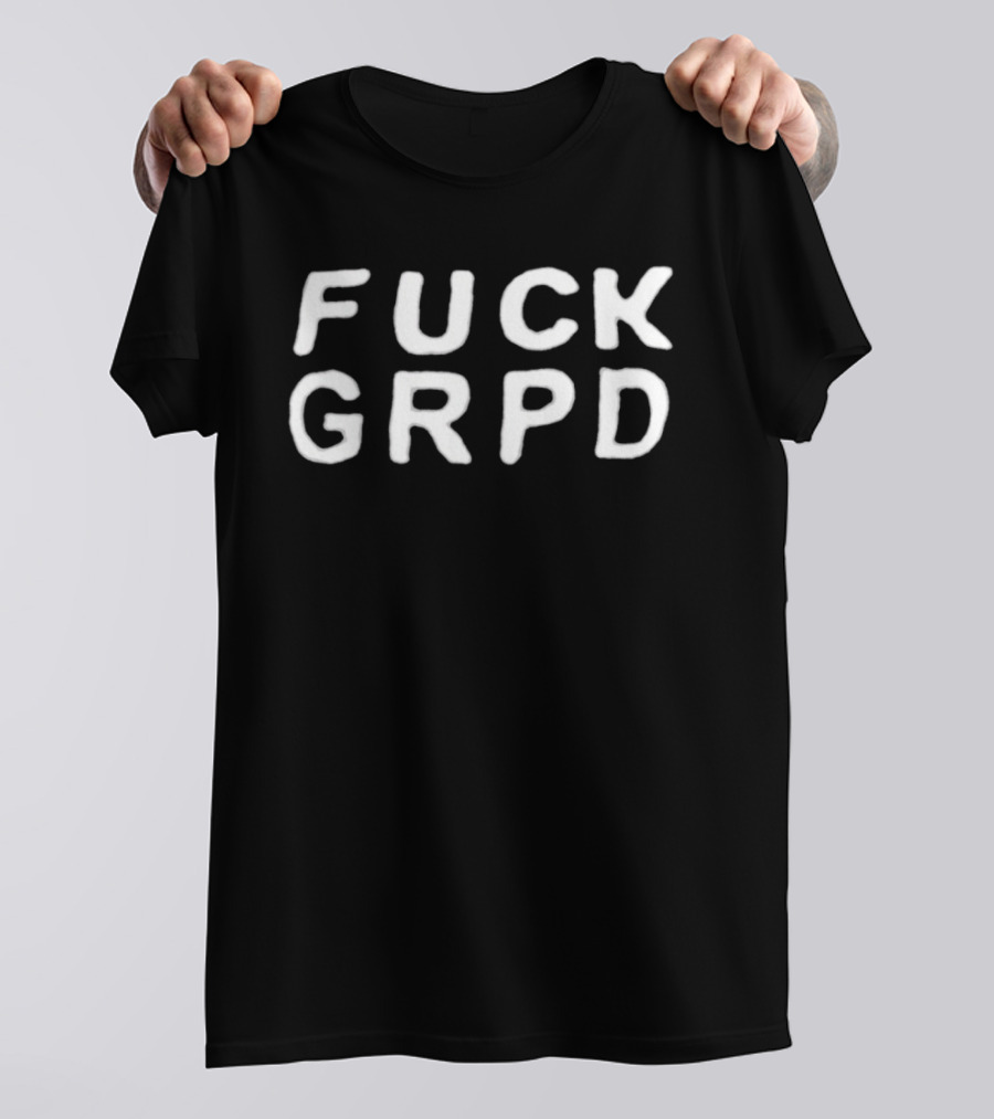 Fuck GRPD T-Shirt