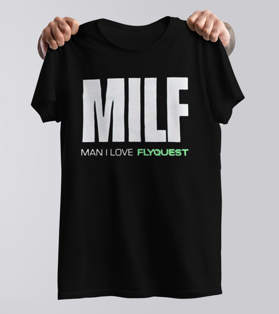 MILF Man I Love FlyQuest Fan Appreciation Gaming T-Shirt