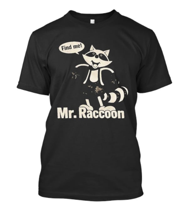 Mr. Raccoon Find Me Playful T-Shirt