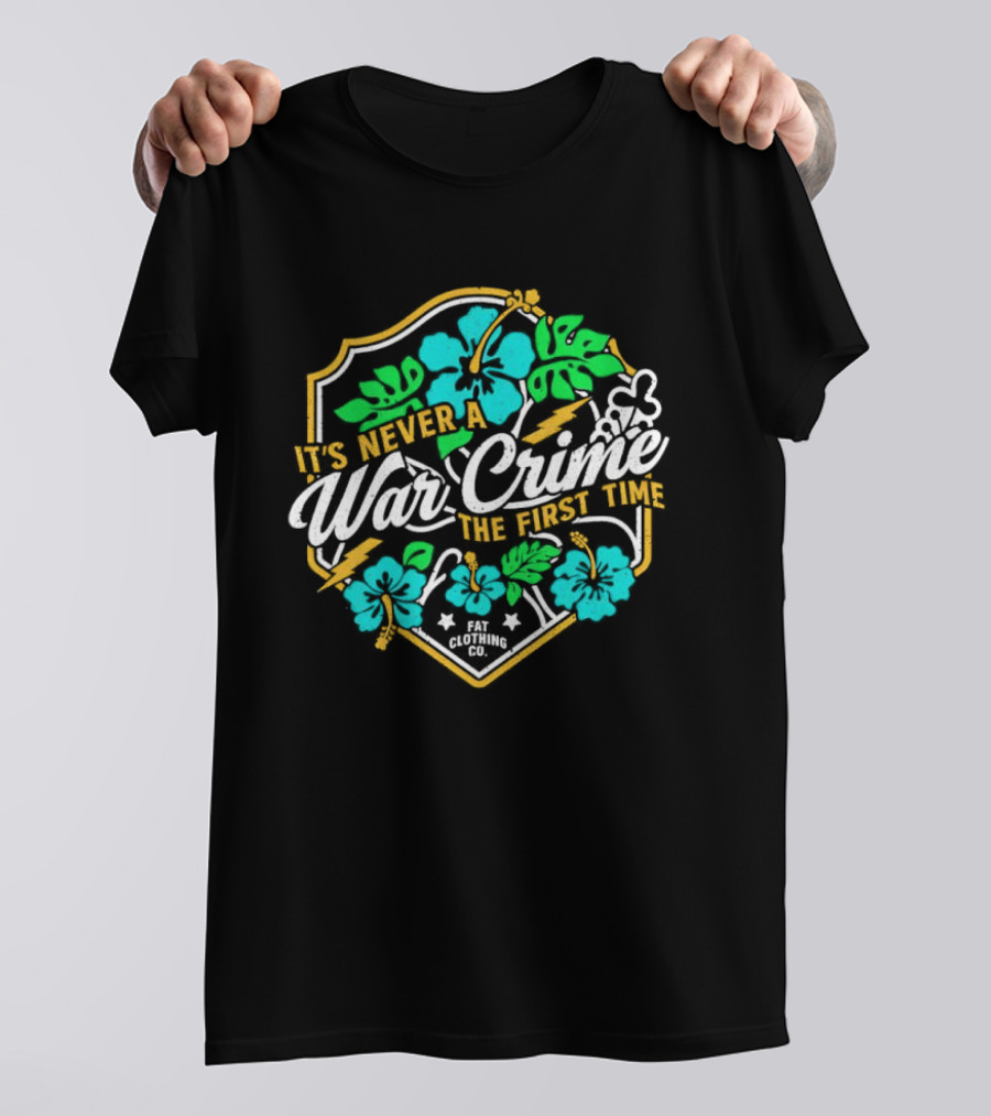 It's Never A War Crime The First Time Hawaiian Hibiscus Floral T-Shirt
