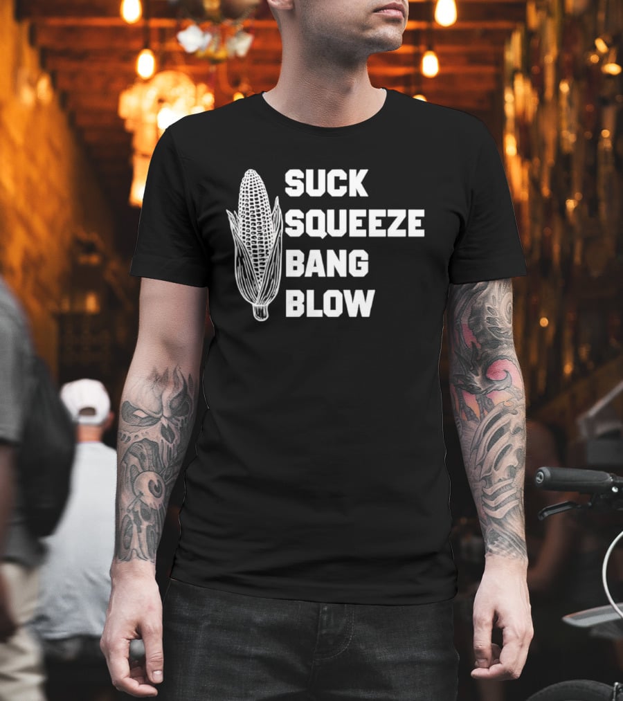 Suck Squeeze Bang Blow Corn Retro Engine Humor T-Shirt