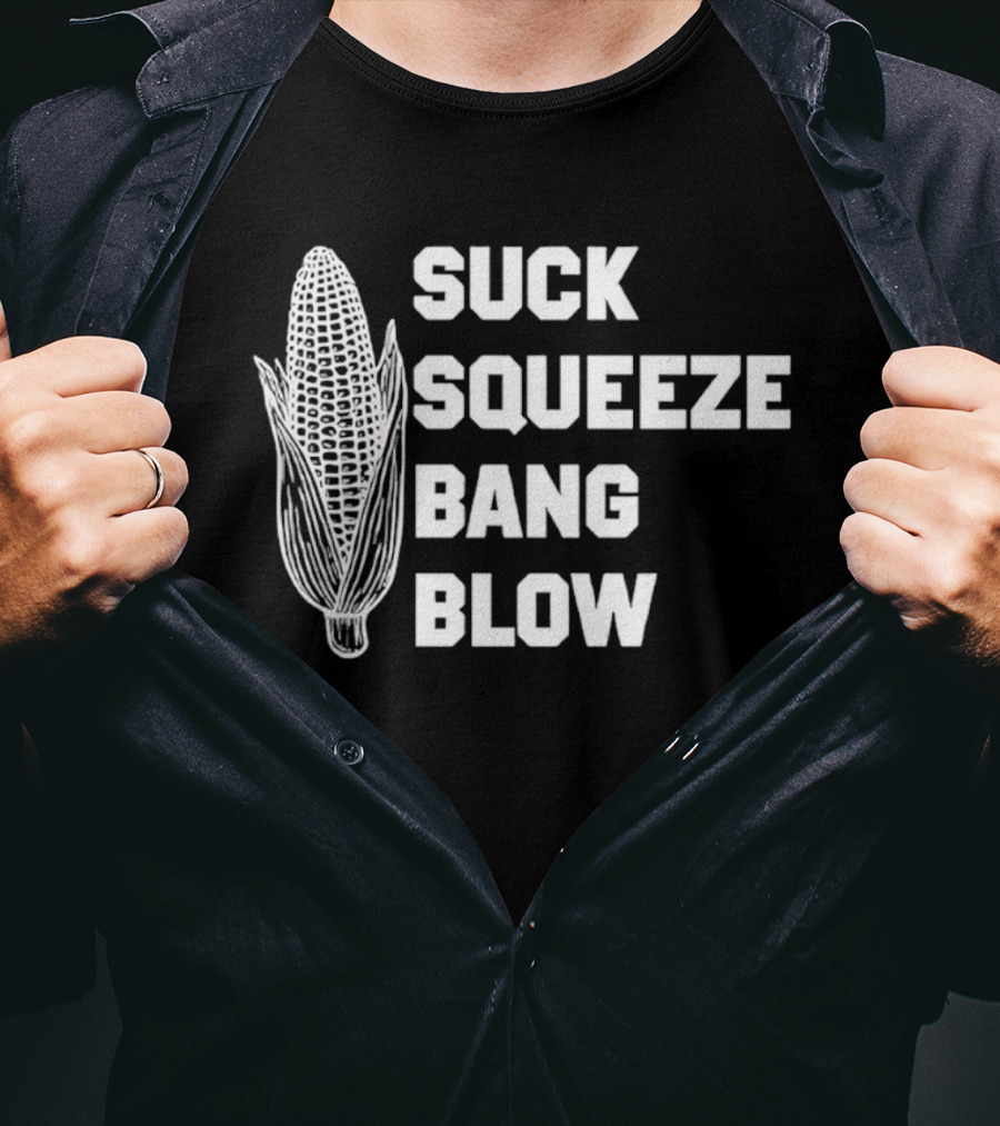 Suck Squeeze Bang Blow Corn Retro Engine Humor T-Shirt