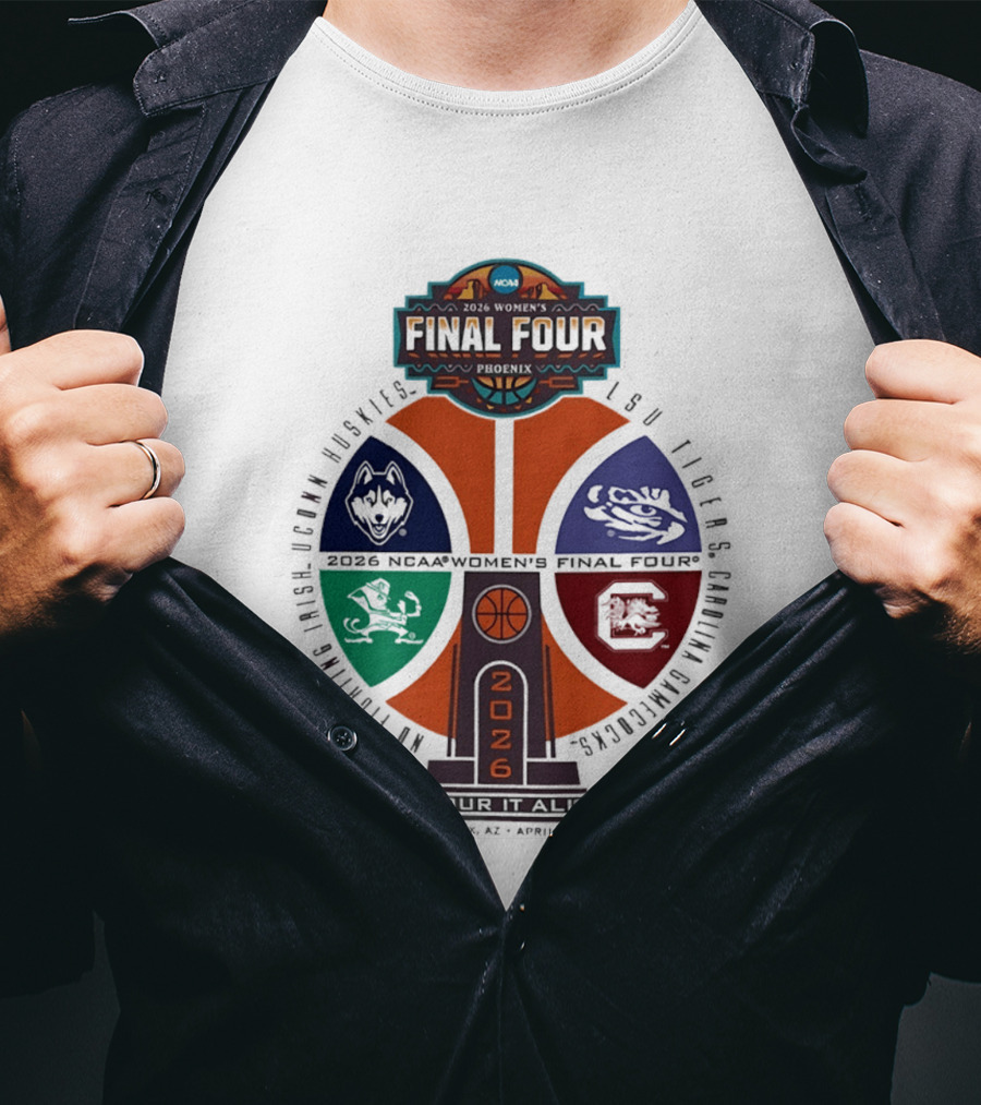 2026 NCAA Women's Basketball Final Four UConn Huskies LSU Tigers Arizona Wildcats Notre Dame Fighting Irish T-Shirt