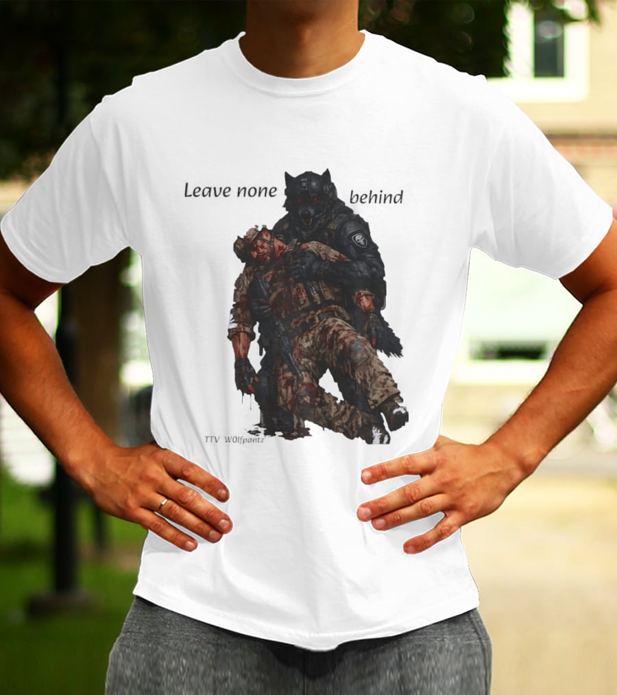 Leave None Behind Wolf And Veteran Military Support T-Shirt