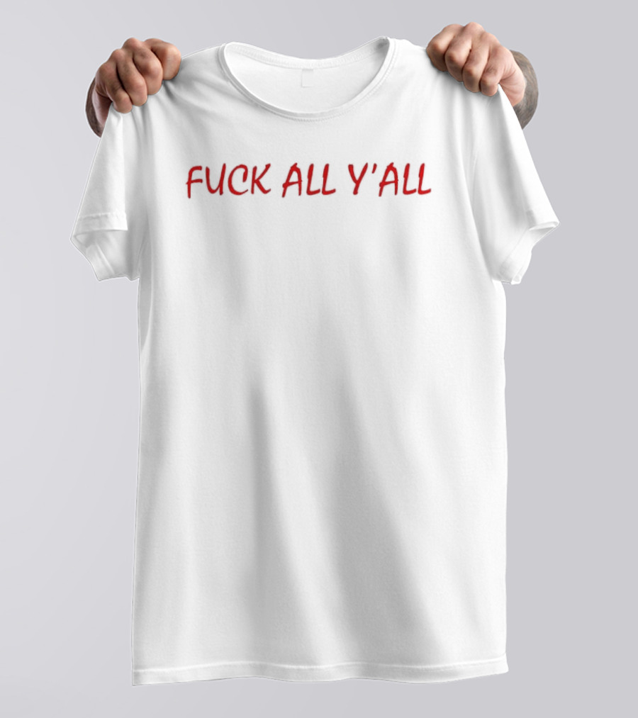 Fuck All Y'all Edgy Streetwear Bold Red Phrase T-Shirt
