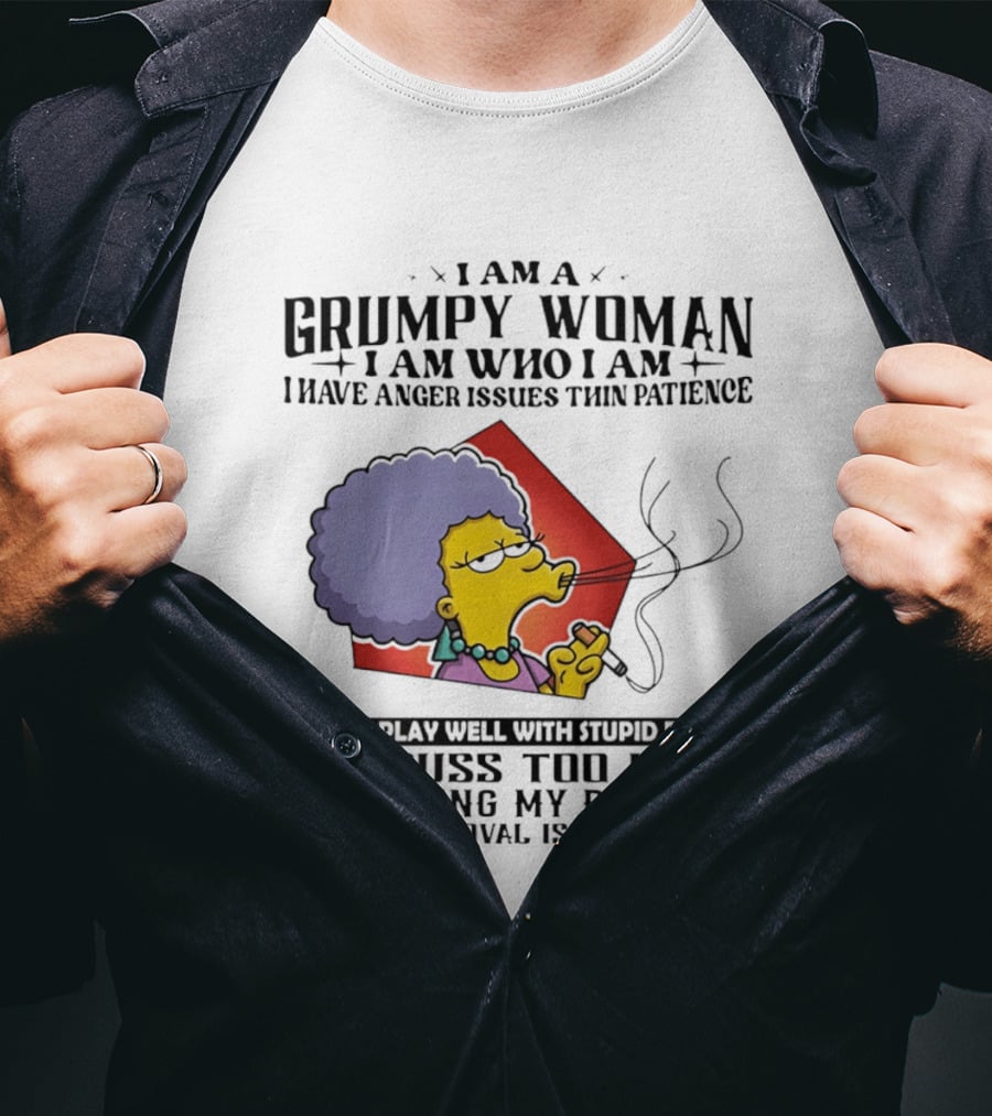 I Am A Grumpy Woman I Have Anger Issues I Do Not Play Well With Stupid People Your Approval Isn't Needed T-Shirt
