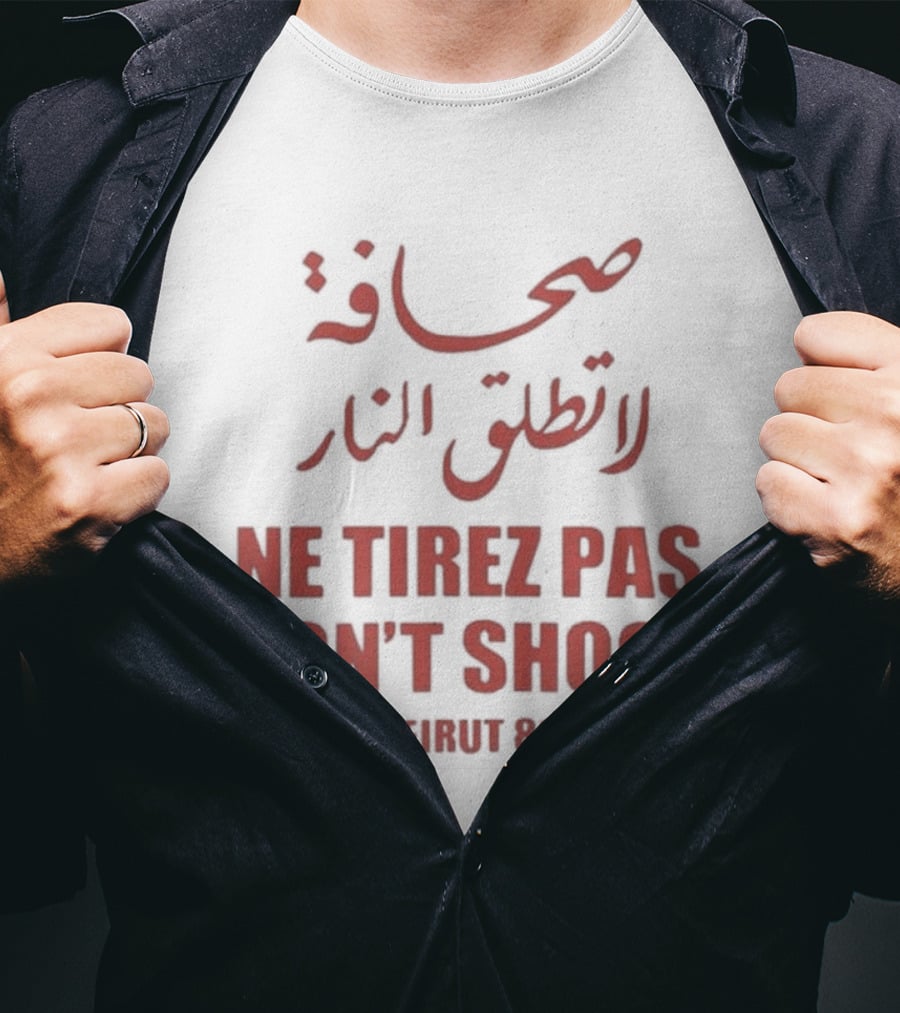صحافة لا تطلق النار Ne Tirez Pas Don't Shoot Beirut 82 T-Shirt