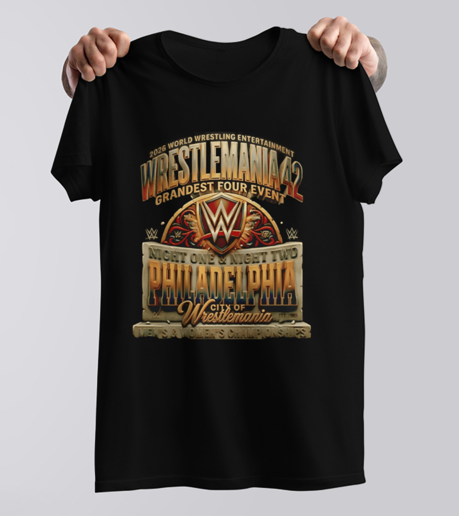 2026 World Wrestling Entertainment WrestleMania 42 Grandest Four Event Night One Night Two Philadelphia City Of WrestleMania T-Shirt
