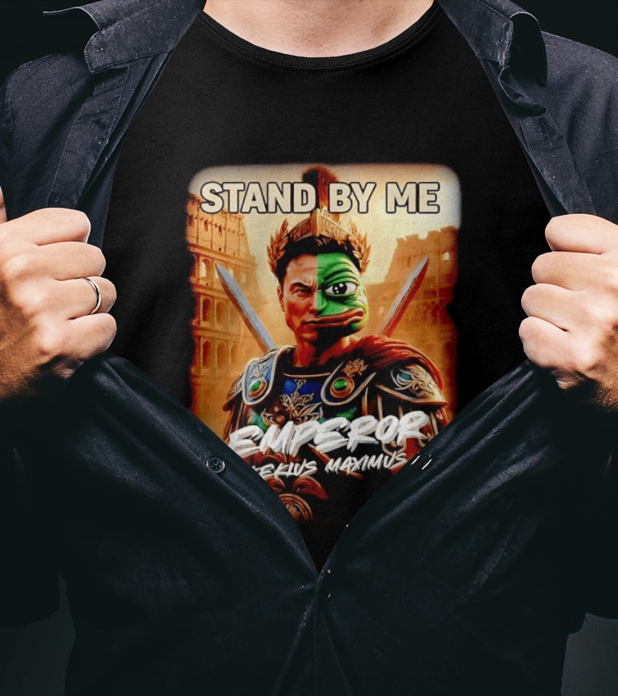 Stand By Me Emperor Kekius Maximus Elon Musk X Pepe Meme T-Shirt