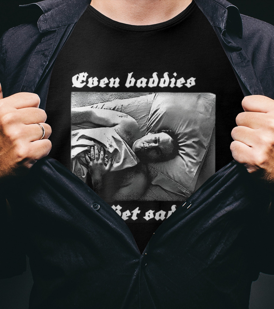 Even Baddies Get Saddies Black And White Bed Scene T-Shirt