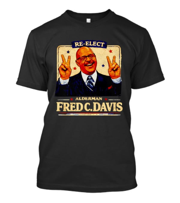 Fred C Davis Alderman Re Elect 2026 Peace Sign Campaign T-Shirt