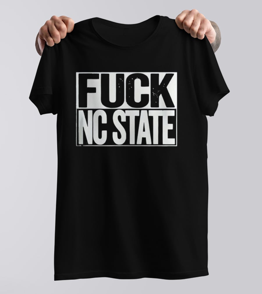 Fuck NC State T-Shirt