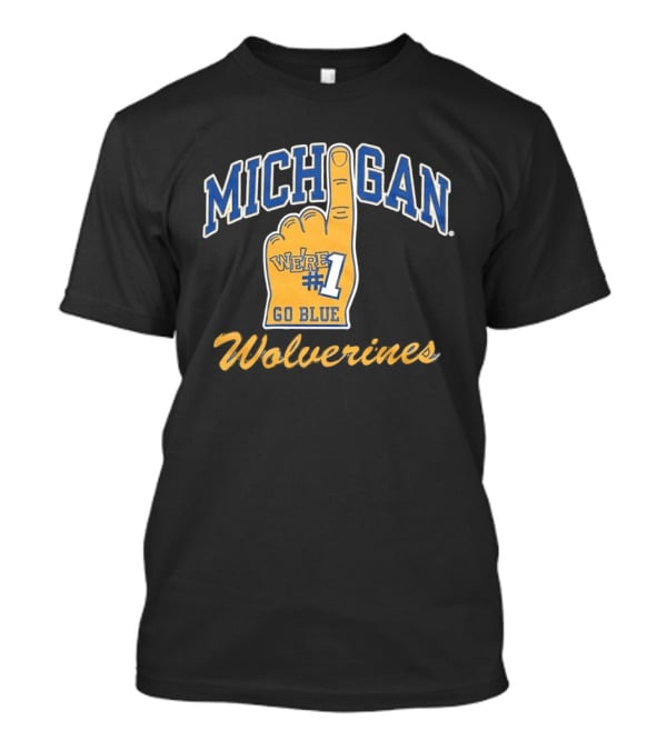 Michigan Wolverines We're Number 1 Go Blue T-Shirt