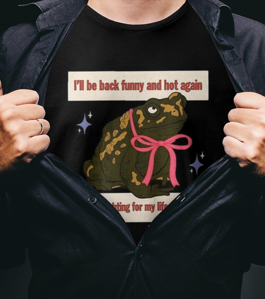 I'll Be Back Funny And Hot Again Fighting For My Life Right Now Frog With Pink Bow T-Shirt