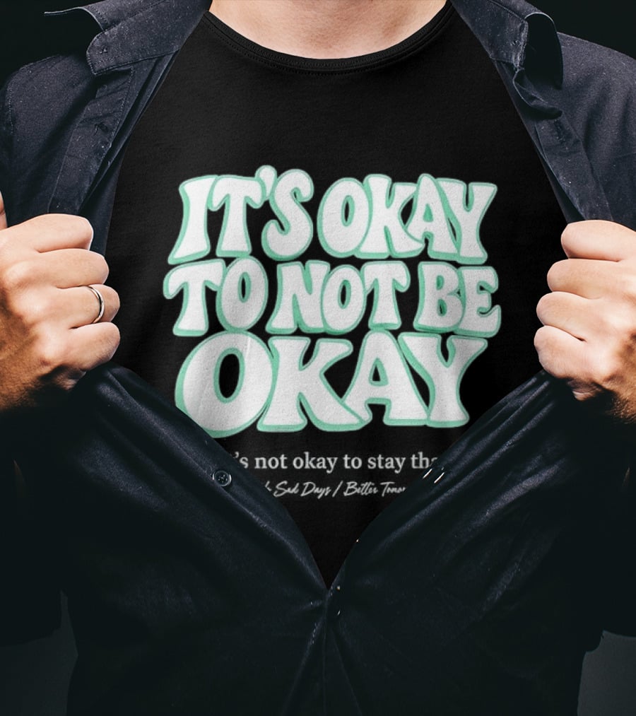 No Sad Days It’s Okay But It’s Not Okay To Slay That Way T-Shirt