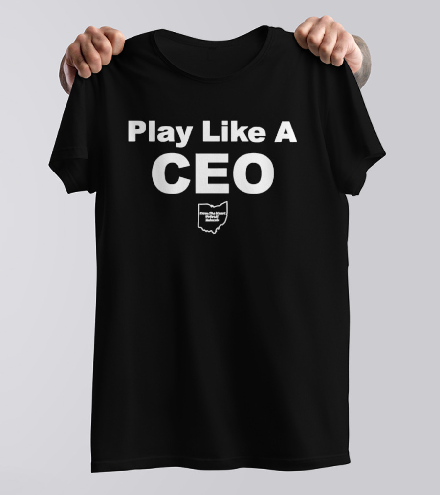 Play Like A CEO From The Heart Podcast Network Ohio T-Shirt