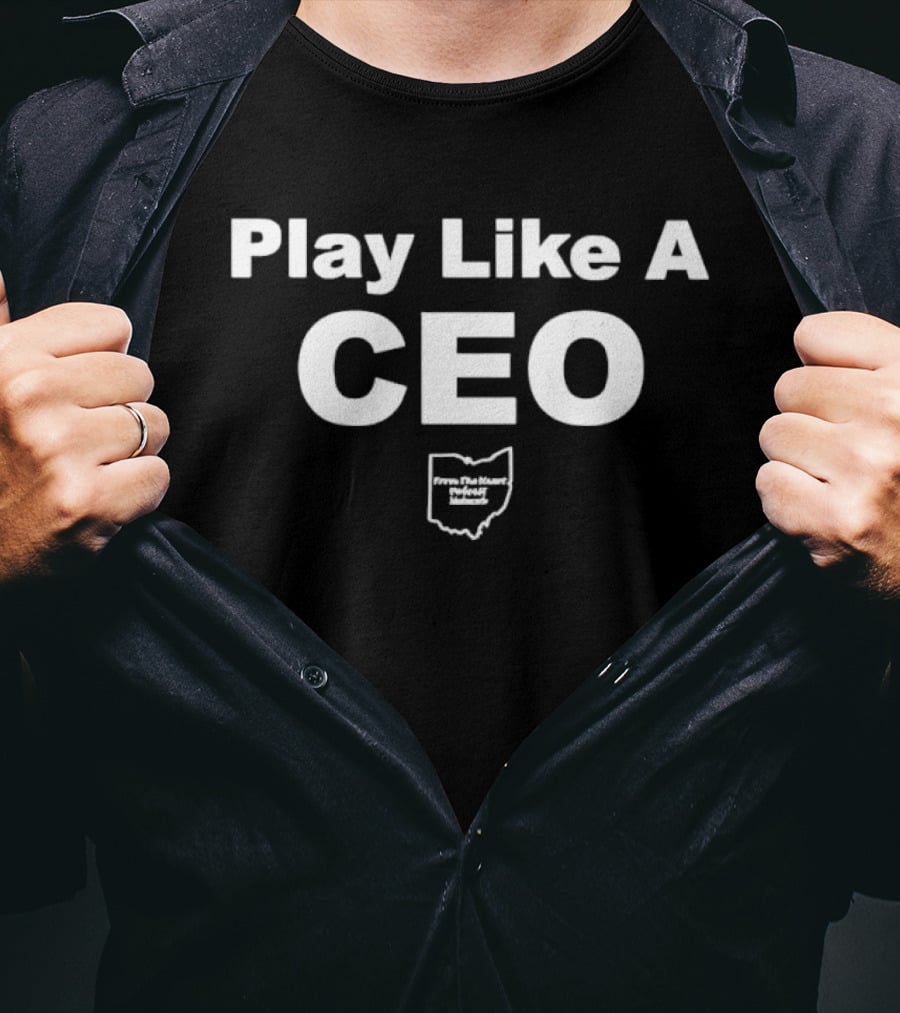 Play Like A CEO From The Heart Podcast Network Ohio T-Shirt