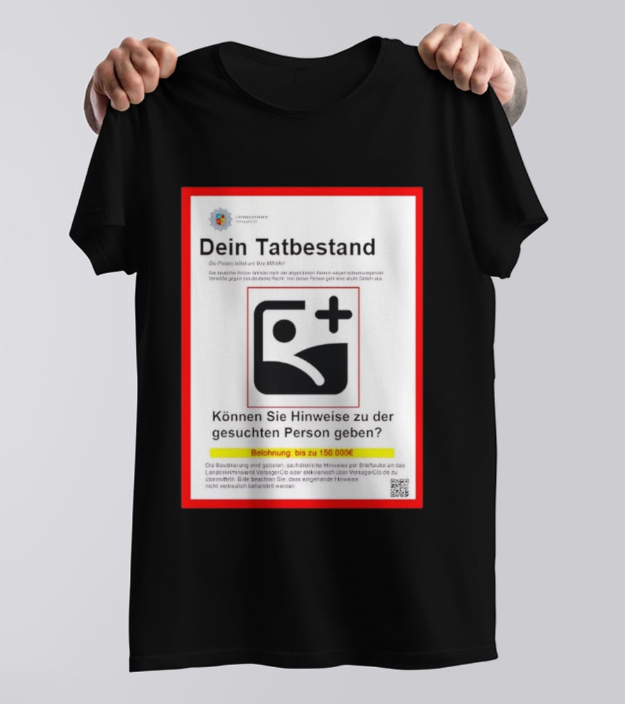 Dein Tatbestand Belohnung Hinweise Gesuchte Person 150000 Euro T-Shirt