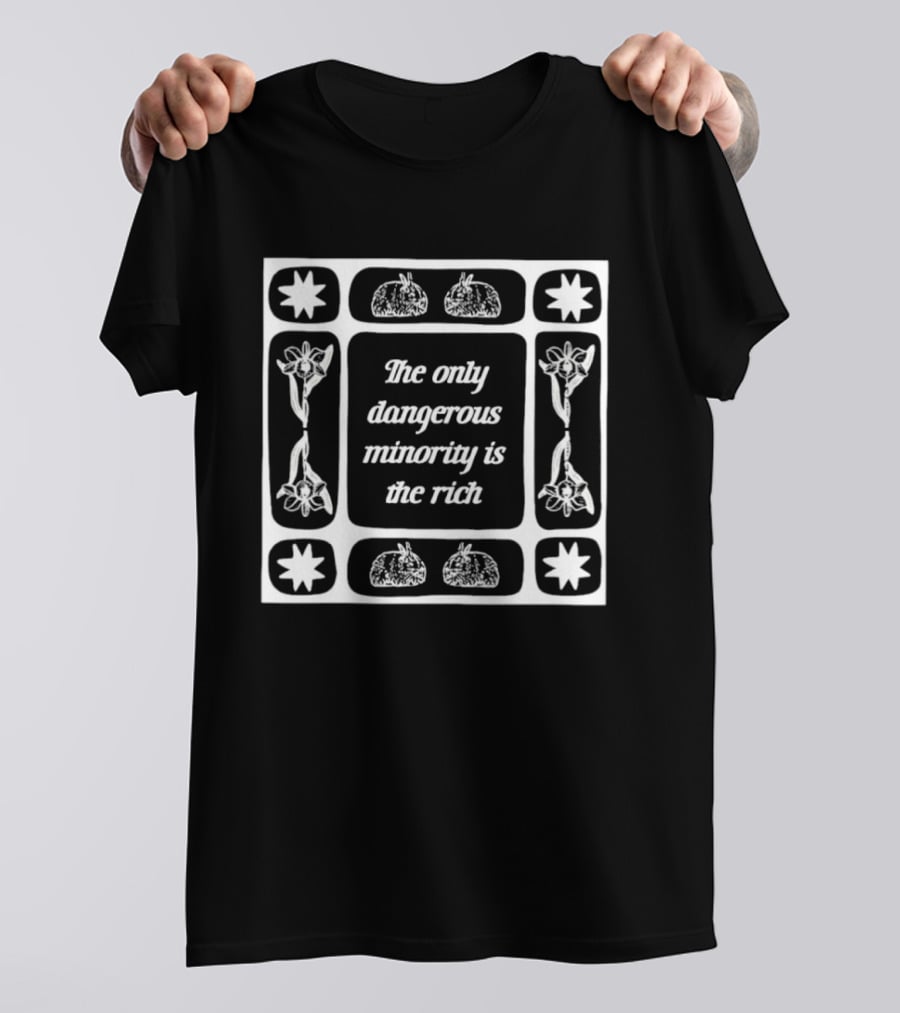 The Only Dangerous Minority Is The Rich Economic Commentary T-Shirt