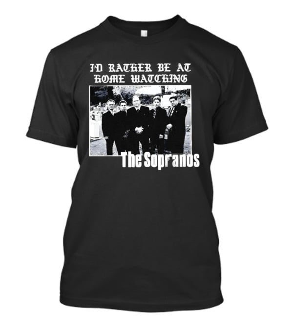 The Sopranos I'd Rather Be At Home Ing Mafia Series Black And White Cast T-Shirt