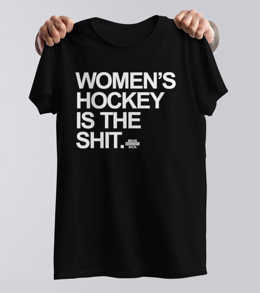 Women's Hockey Is The Shit Bring Hockey Back T-Shirt