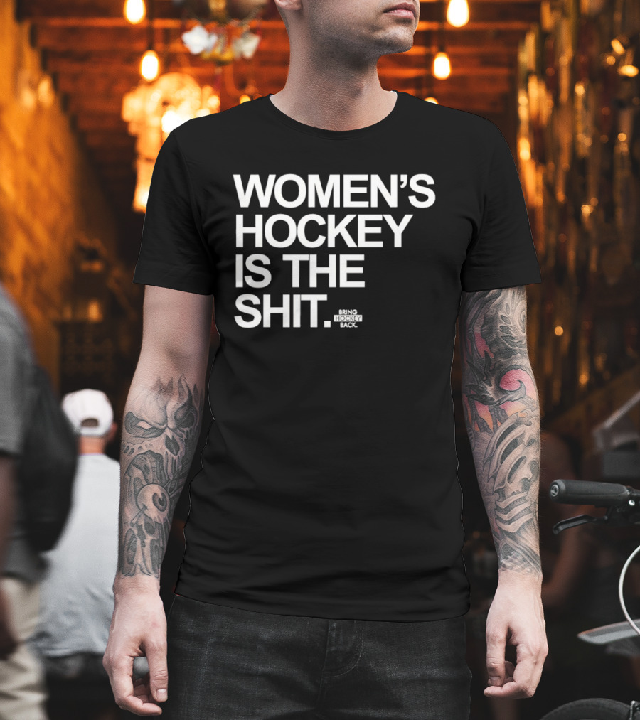 Women's Hockey Is The Shit Bring Hockey Back T-Shirt