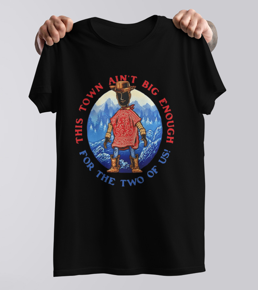 This Town Ain't Big Enough For The Two Of Us Woody Toy Story T-Shirt