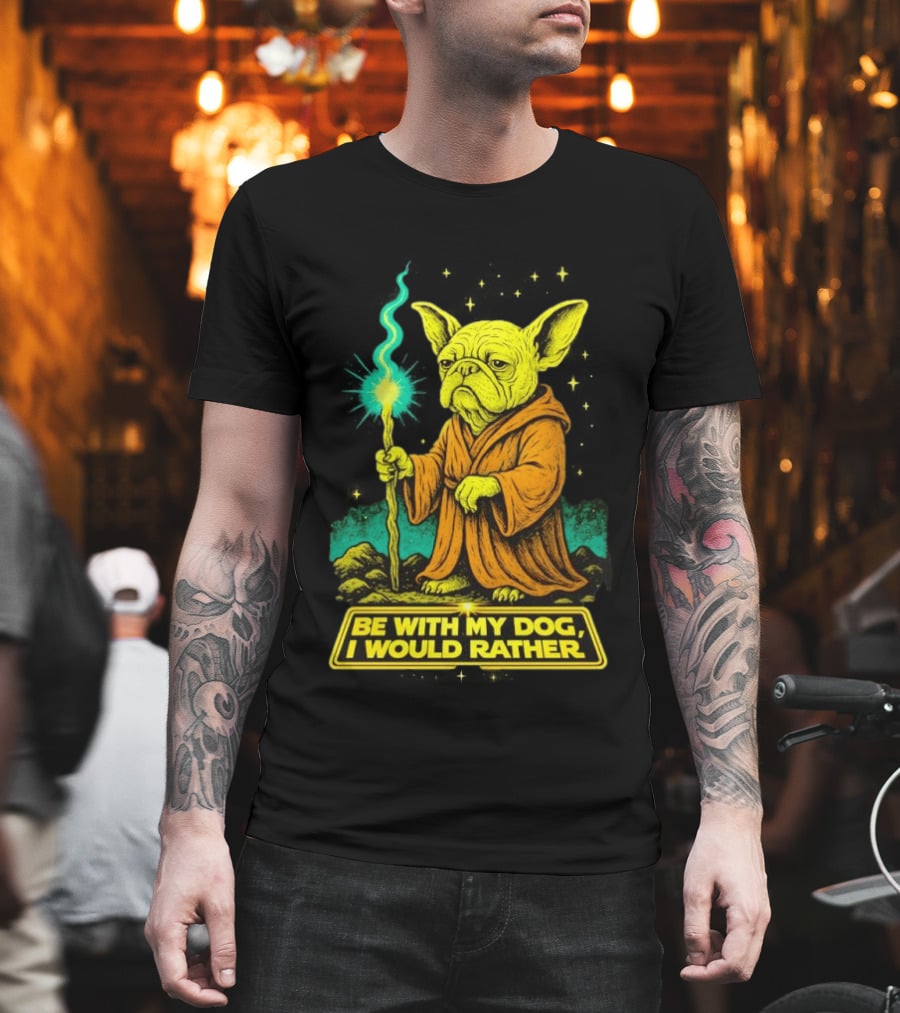 Be With My Dog I Would Rather Yoda Bulldog Star War T-Shirt