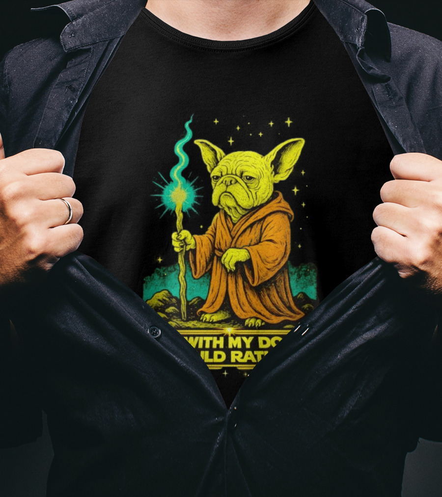 Be With My Dog I Would Rather Yoda Bulldog Star War T-Shirt