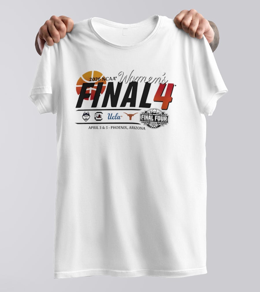 2026 NCAA Women's Final Four UConn UCLA Texas Gamecocks April 3 5 Phoenix Arizona T-Shirt